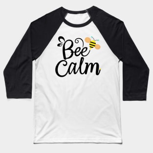 Funny bee meme "bee calm" Baseball T-Shirt